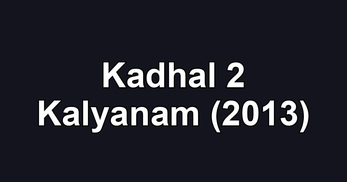 Kadhal 2 Kalyanam (2013)