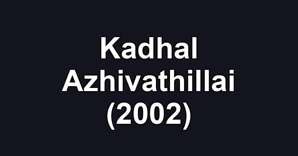 Kadhal Azhivathillai (2002)
