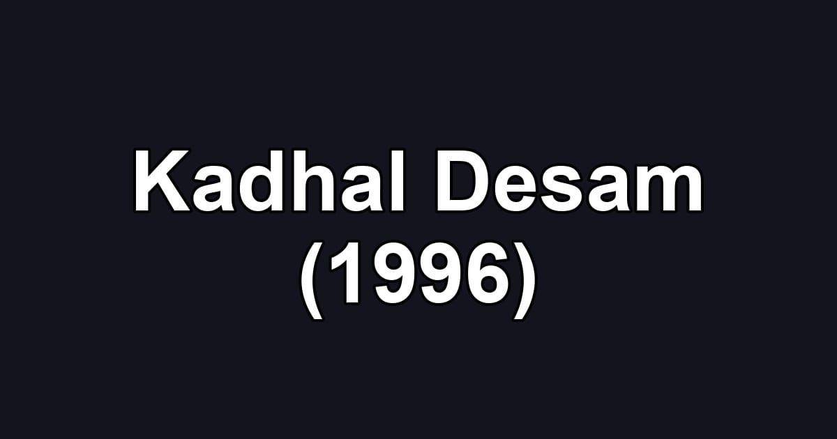 Kadhal Desam (1996)