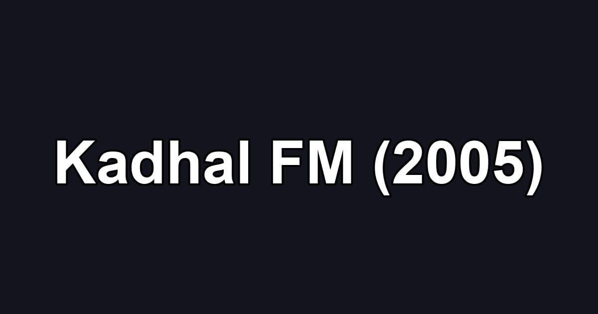 Kadhal FM (2005)