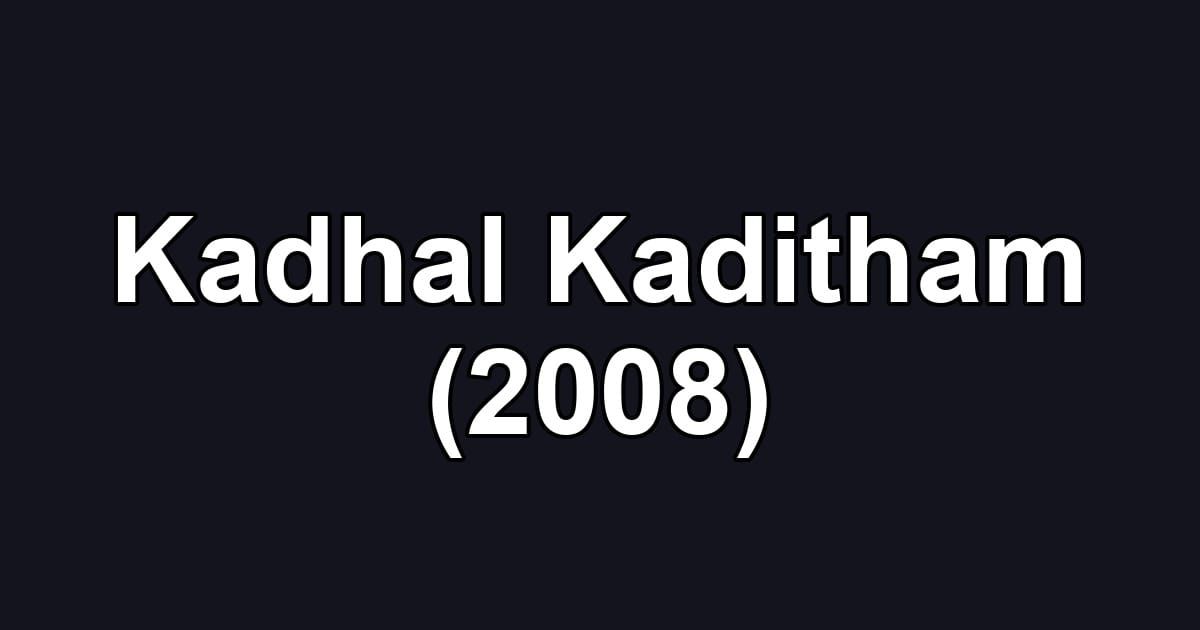 Kadhal Kaditham (2008)