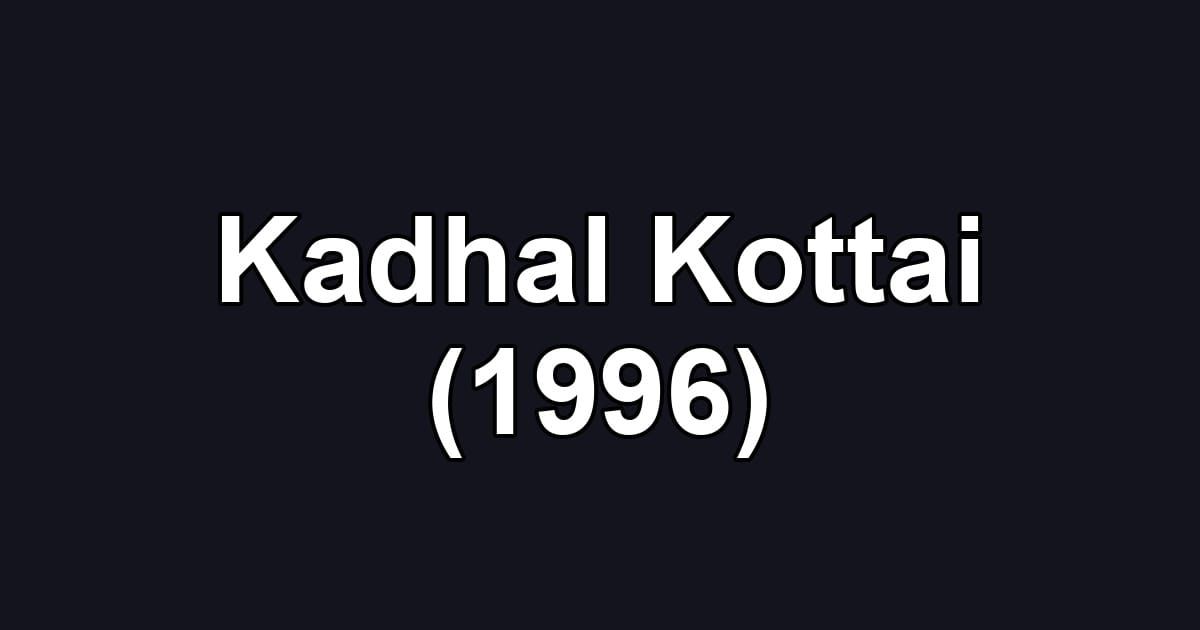 Kadhal Kottai (1996)