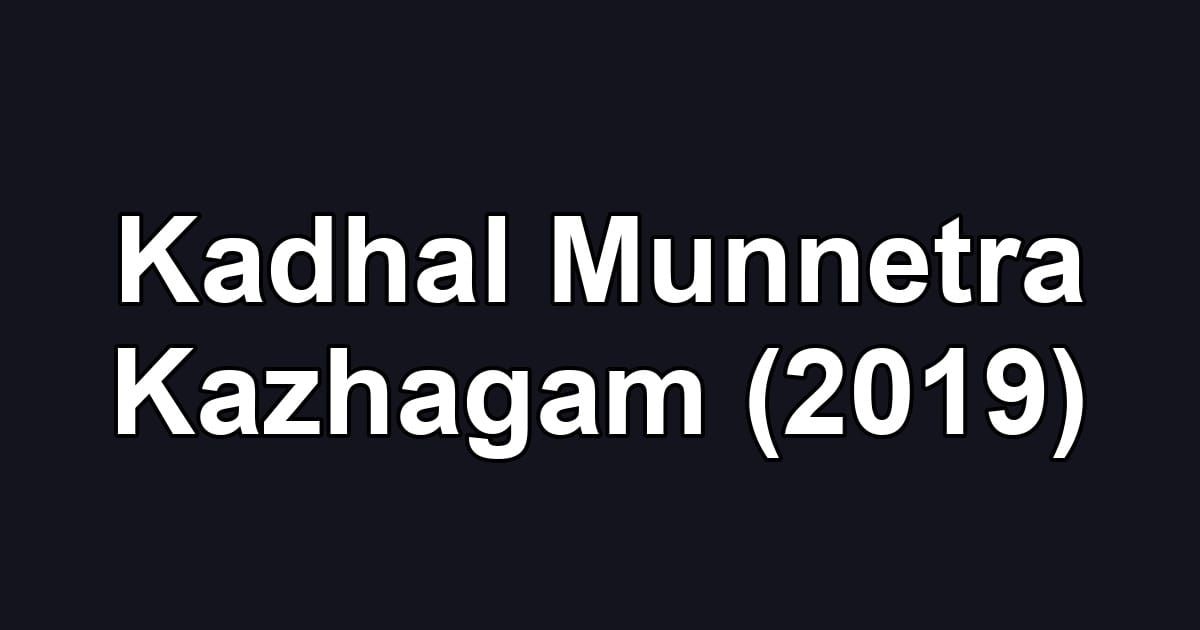 Kadhal Munnetra Kazhagam (2019)