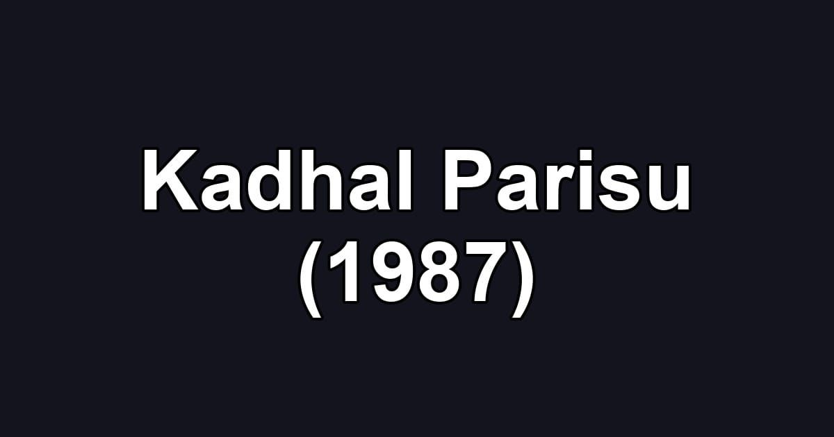 Kadhal Parisu (1987)