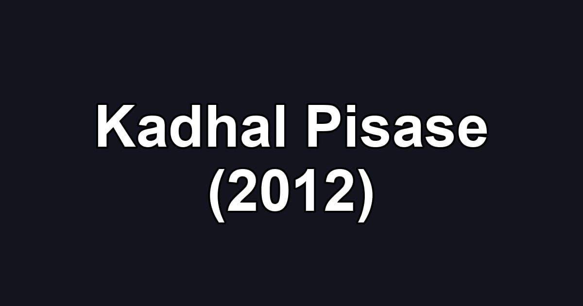 Kadhal Pisase (2012)