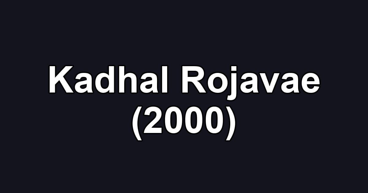 Kadhal Rojavae (2000)