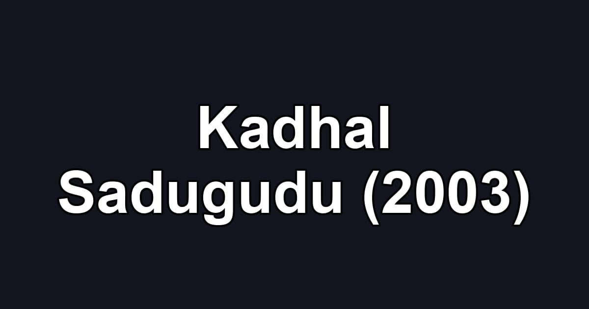 Kadhal Sadugudu (2003)
