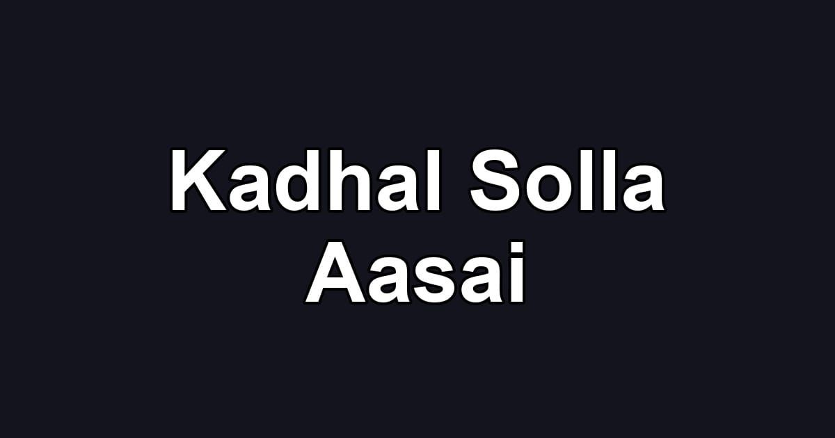 Kadhal Solla Aasai
