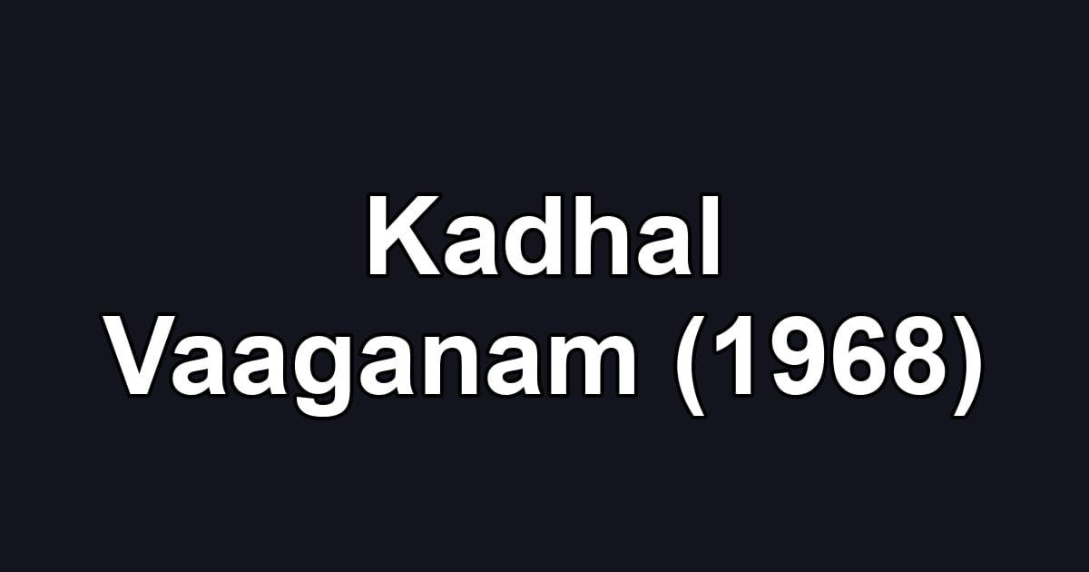 Kadhal Vaaganam (1968)