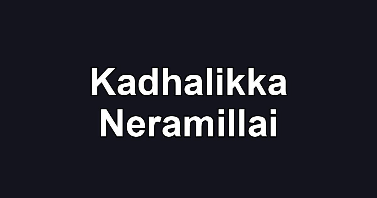 Kadhalikka Neramillai