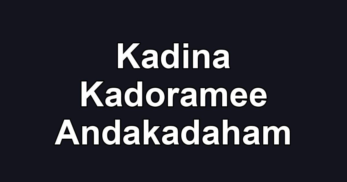 Kadina Kadoramee Andakadaham