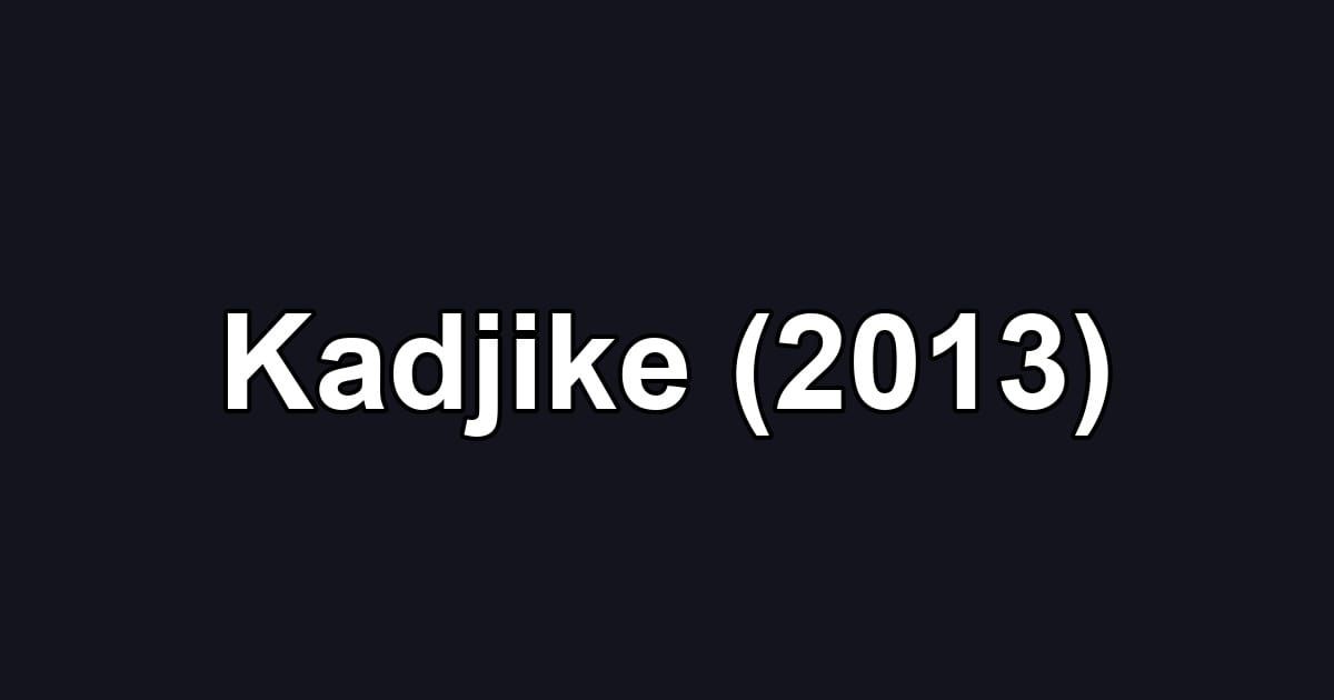 Kadjike (2013)