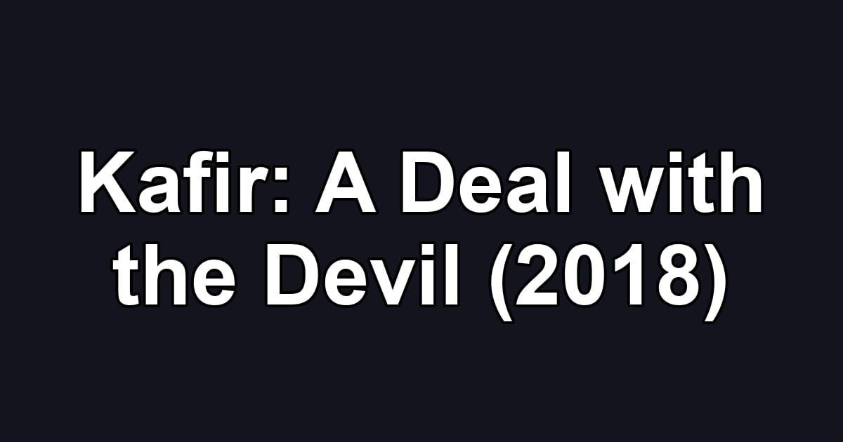 Kafir: A Deal with the Devil (2018)