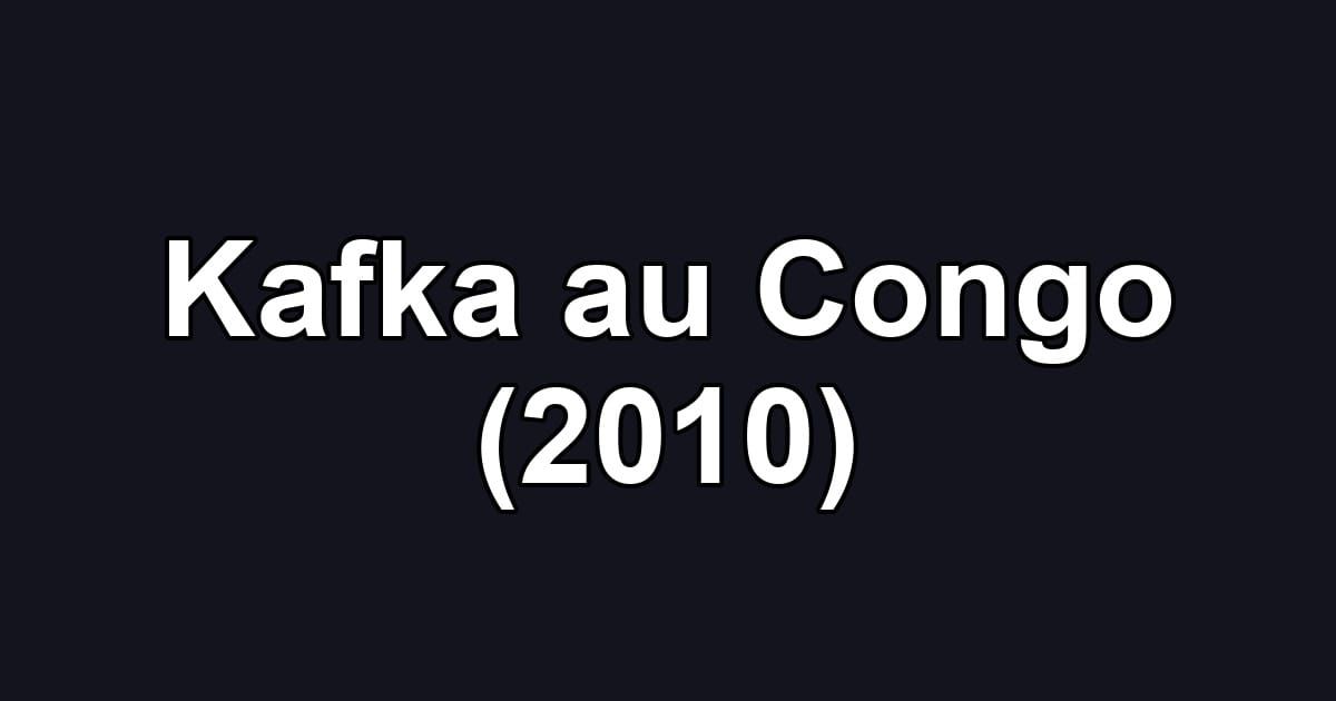 Kafka au Congo (2010)