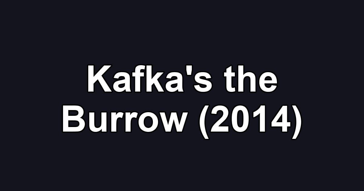 Kafka's the Burrow (2014)