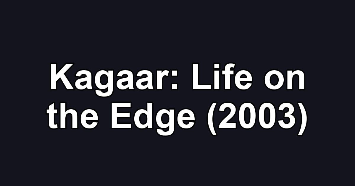 Kagaar: Life on the Edge (2003)