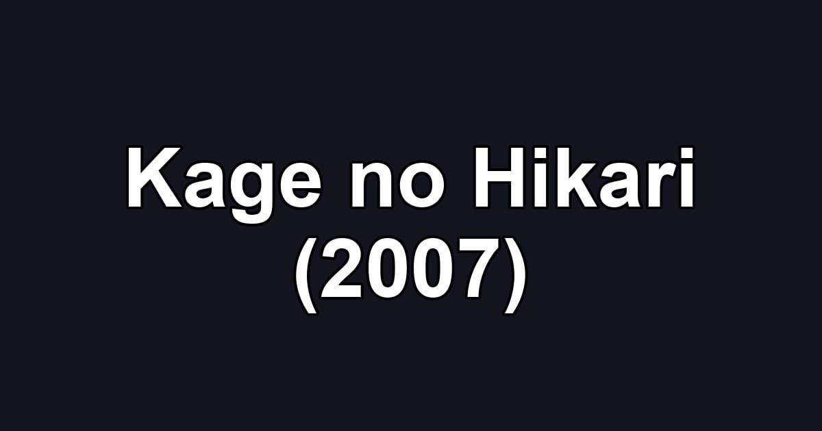 Kage no Hikari (2007)