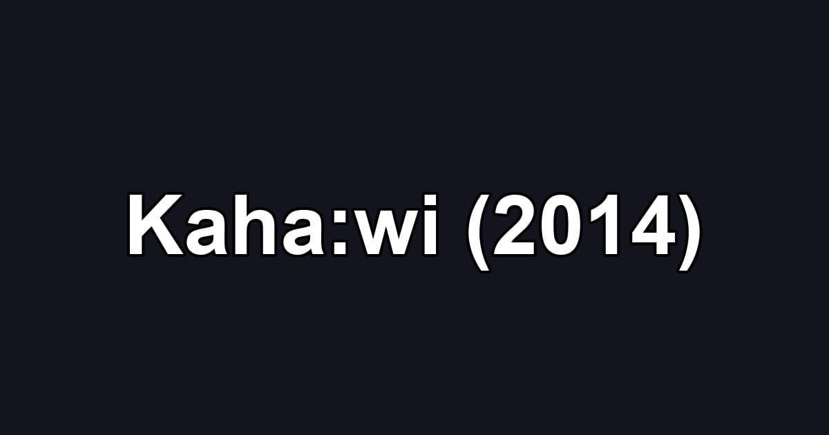 Kaha:wi (2014)