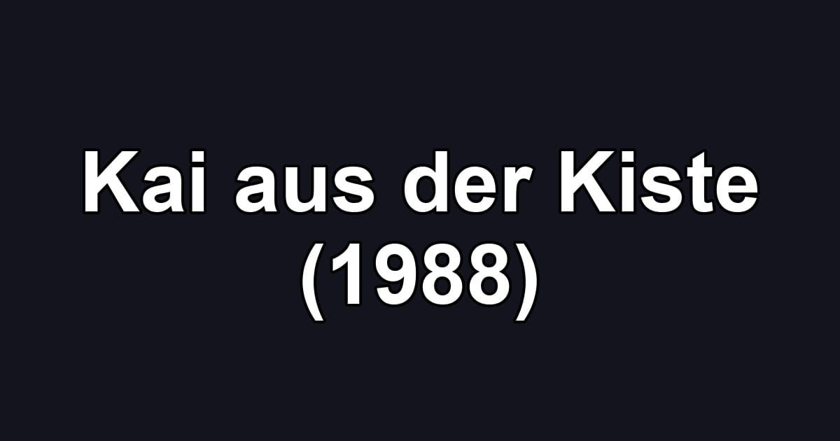 Kai aus der Kiste (1988)