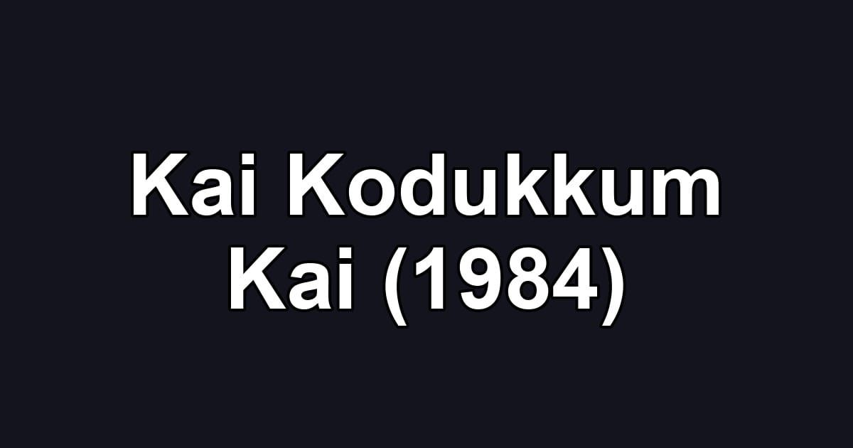 Kai Kodukkum Kai (1984)