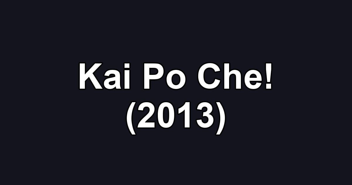 Kai Po Che! (2013)