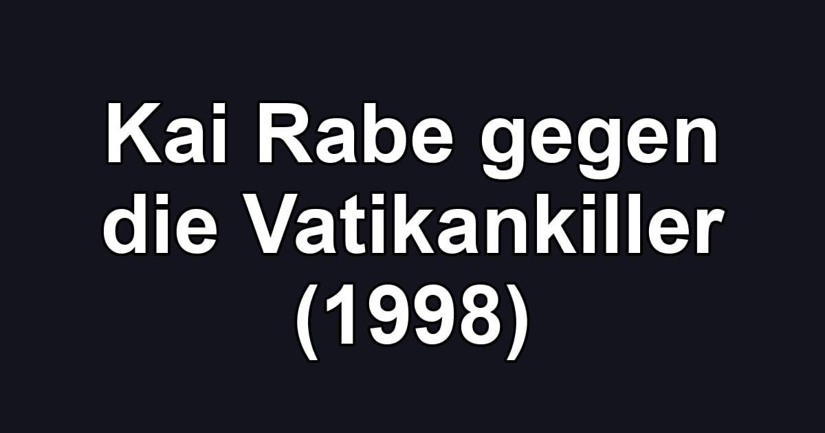 Kai Rabe gegen die Vatikankiller (1998)