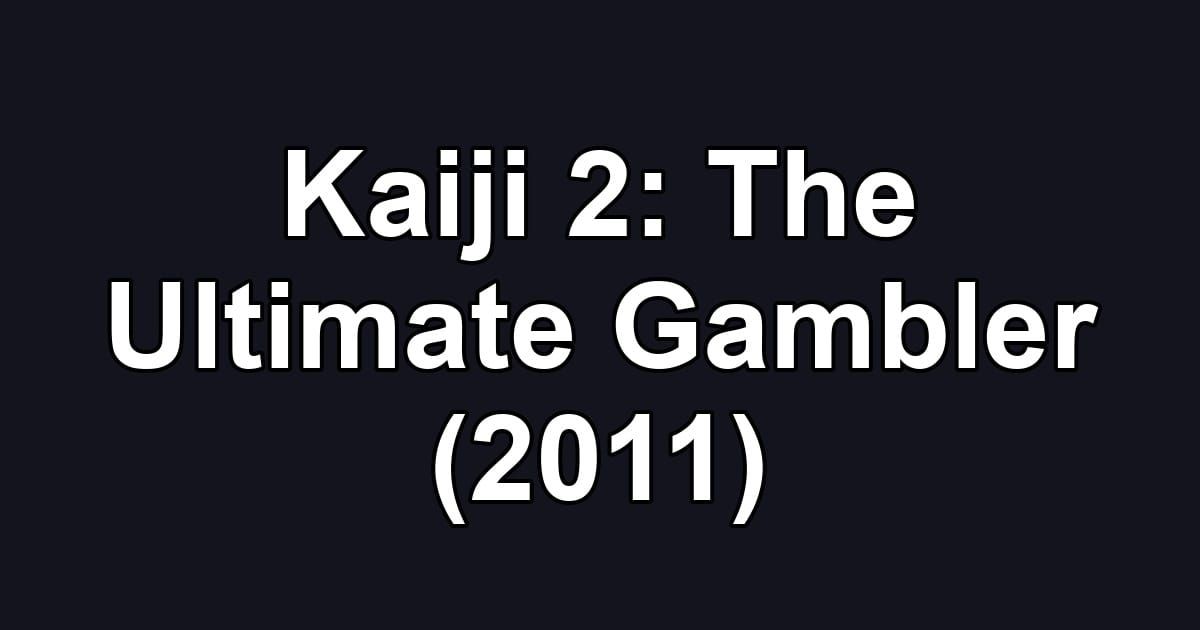 Kaiji 2: The Ultimate Gambler (2011)