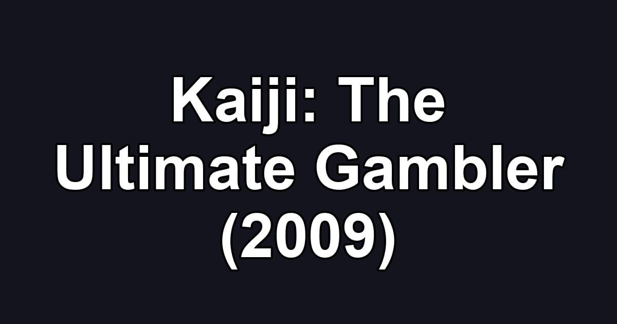 Kaiji: The Ultimate Gambler (2009)