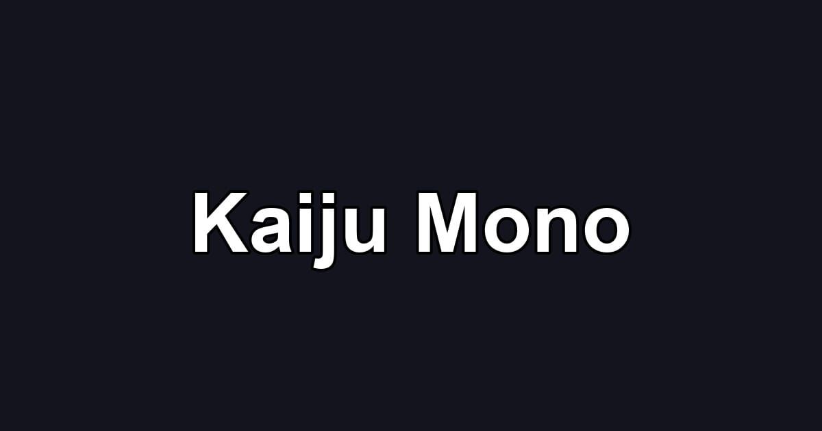 Kaiju Mono