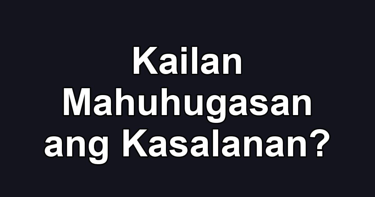 Kailan Mahuhugasan ang Kasalanan?