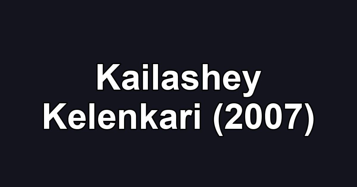 Kailashey Kelenkari (2007)