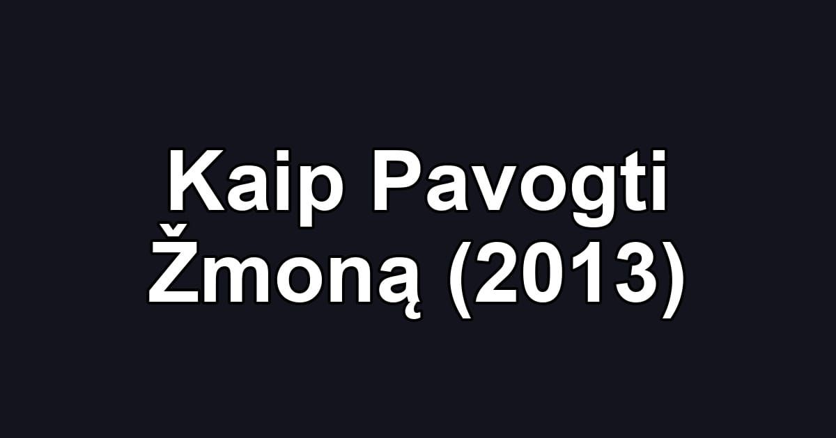 Kaip Pavogti Žmoną (2013)