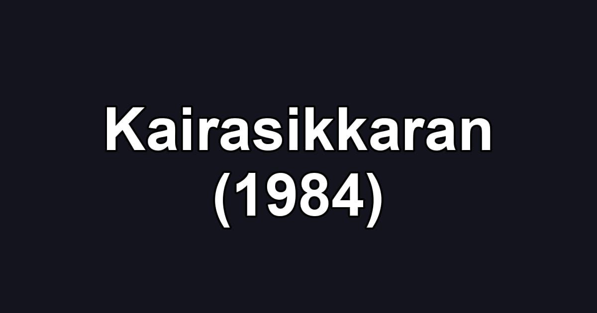 Kairasikkaran (1984)