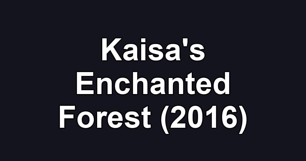 Kaisa's Enchanted Forest (2016)
