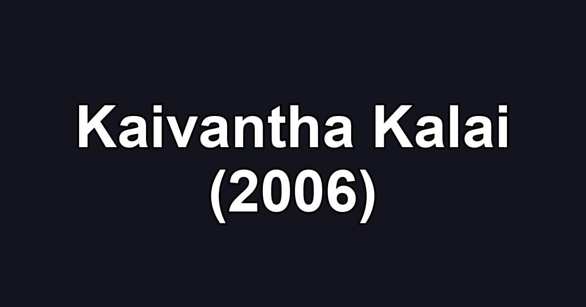 Kaivantha Kalai (2006)