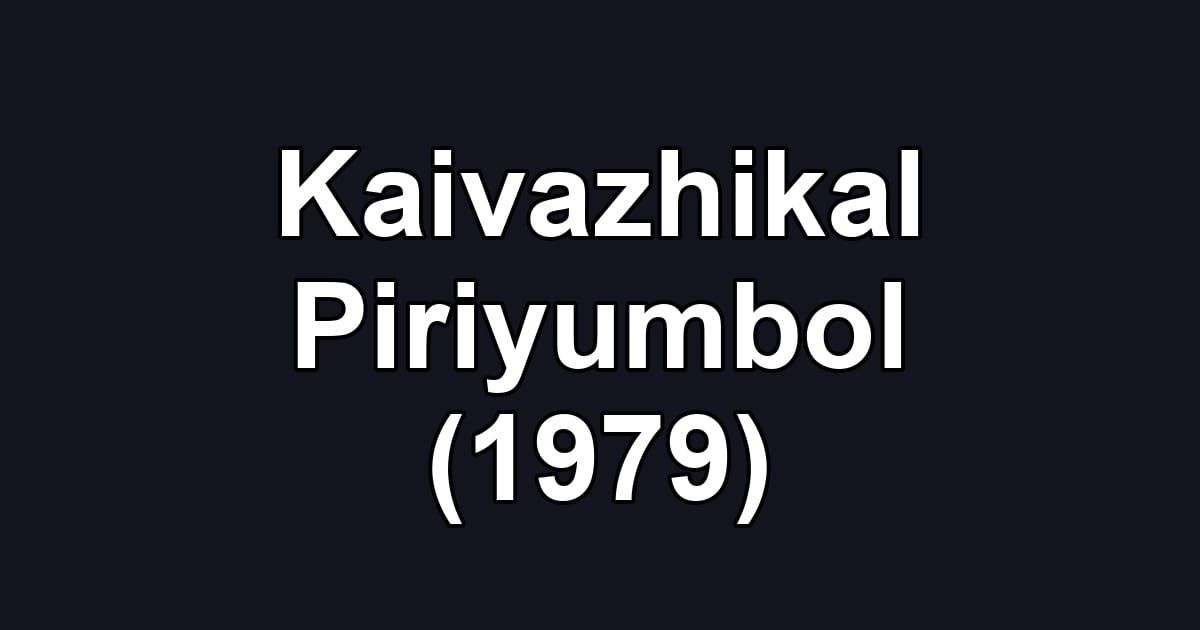 Kaivazhikal Piriyumbol (1979)