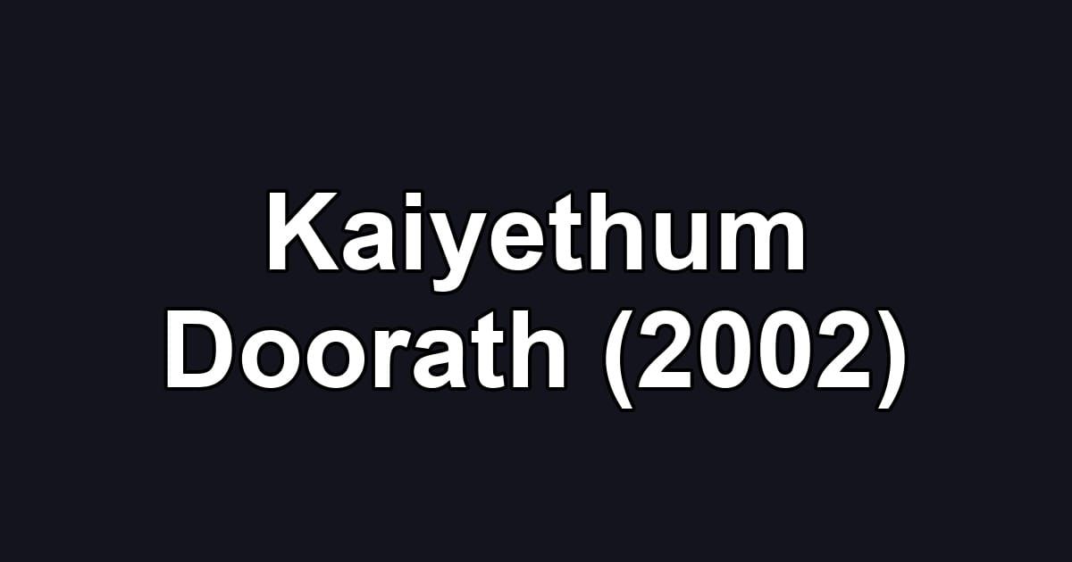 Kaiyethum Doorath (2002)
