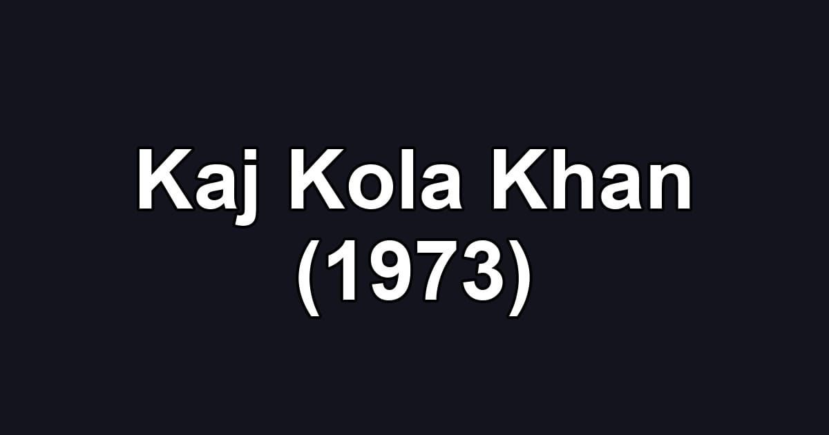 Kaj Kola Khan (1973)