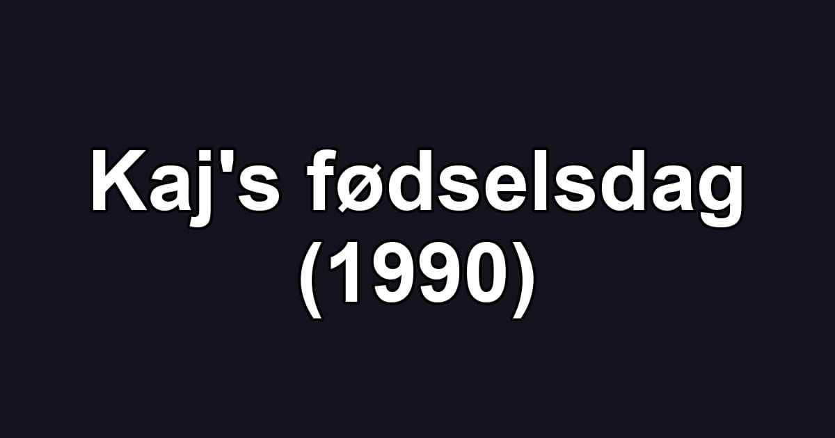 Kaj's fødselsdag (1990)