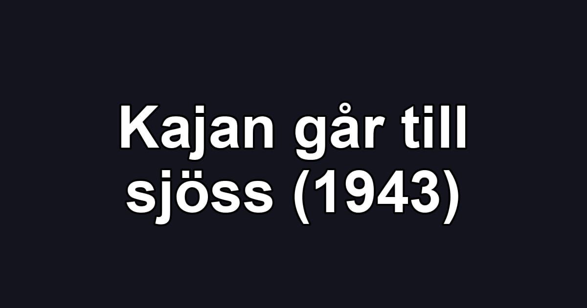 Kajan går till sjöss (1943)