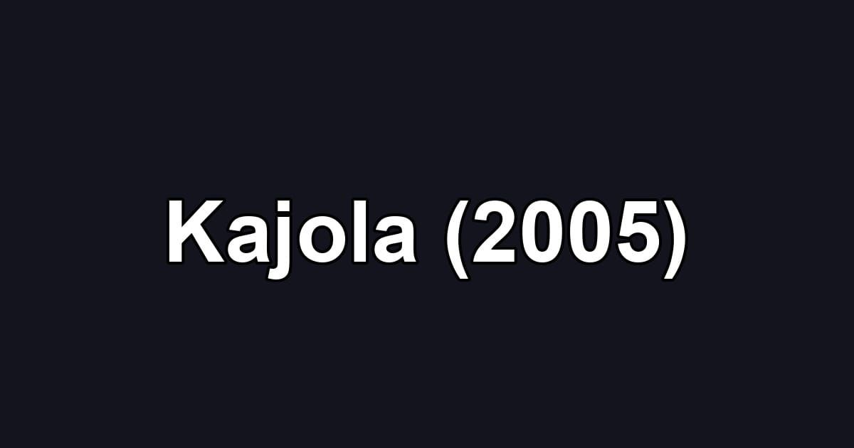 Kajola (2005)