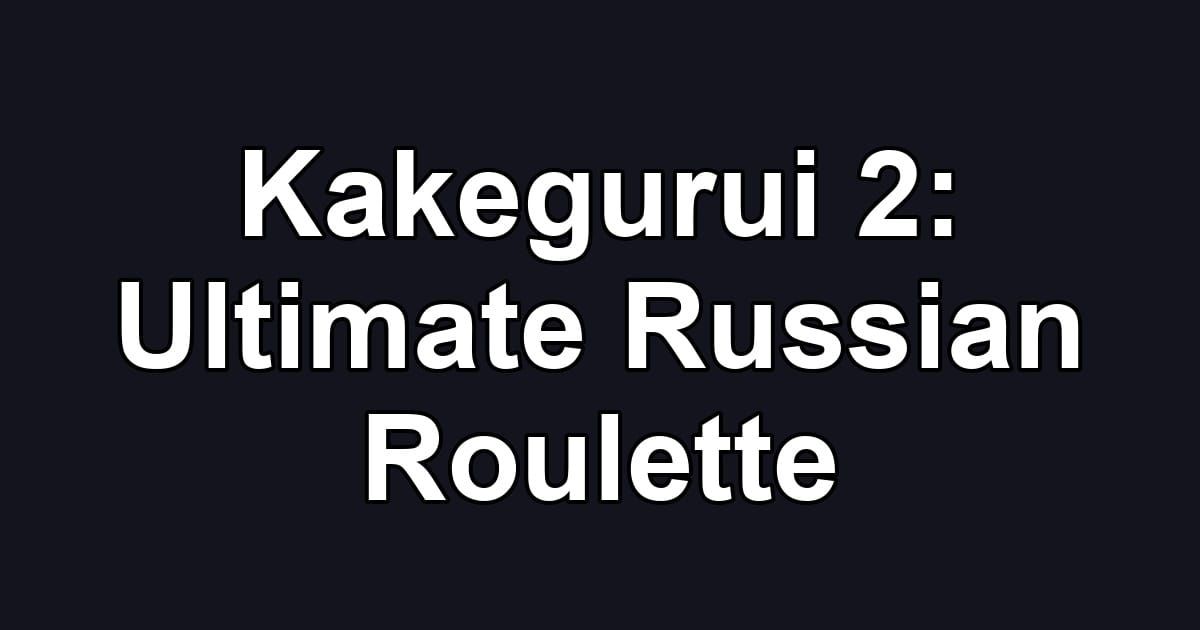 Kakegurui 2: Ultimate Russian Roulette