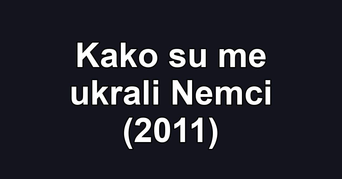 Kako su me ukrali Nemci (2011)