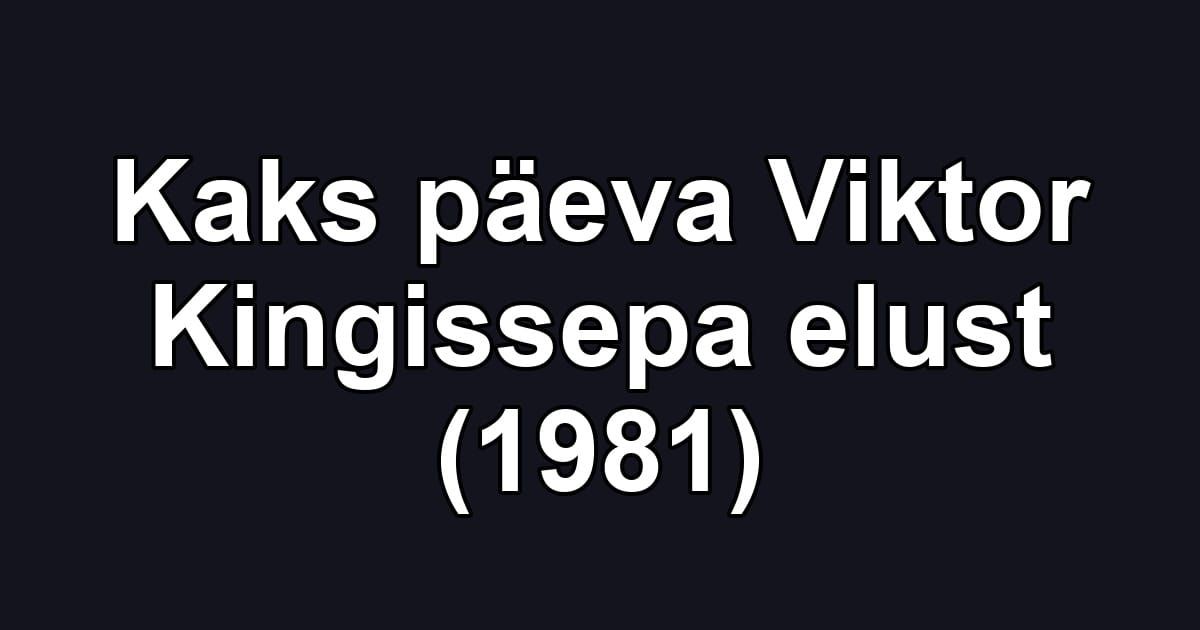 Kaks päeva Viktor Kingissepa elust (1981)
