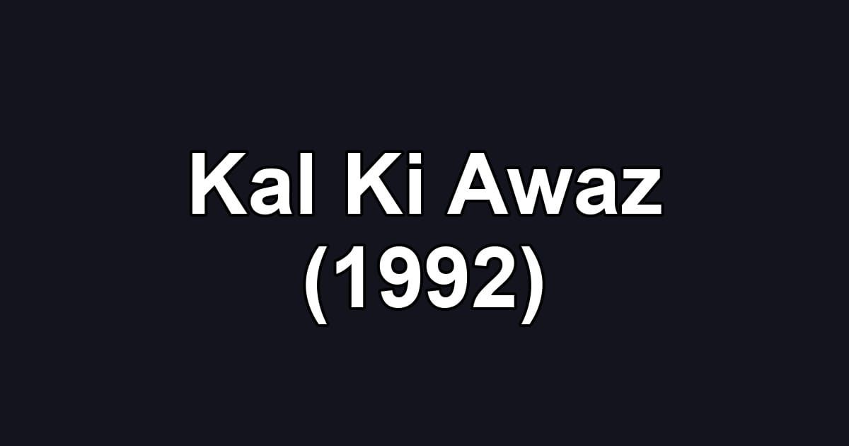 Kal Ki Awaz (1992)