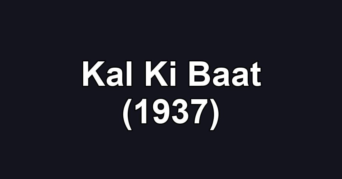 Kal Ki Baat (1937)