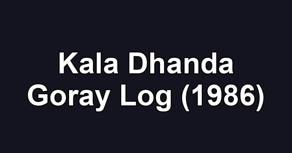 Kala Dhanda Goray Log (1986)