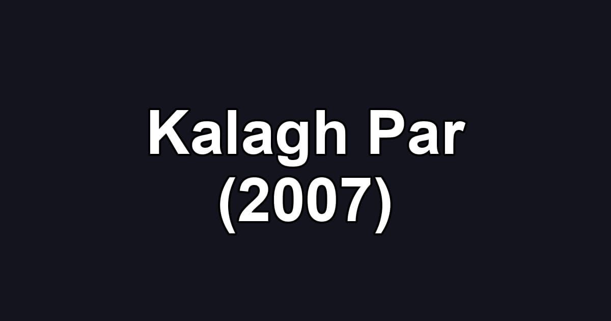 Kalagh Par (2007)