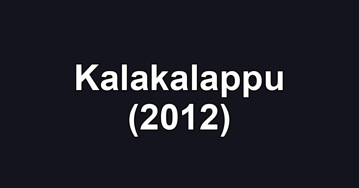 Kalakalappu (2012)