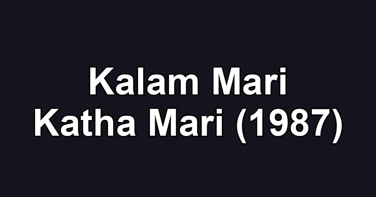 Kalam Mari Katha Mari (1987)